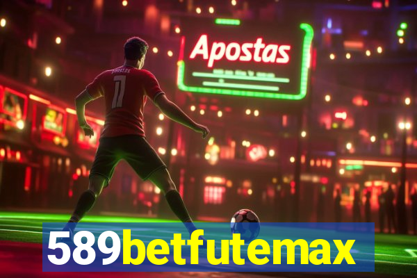 589betfutemax futebol ao vivo